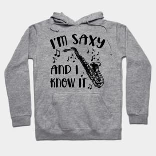 I'm Saxy and I Know It Saxophone Funny Hoodie